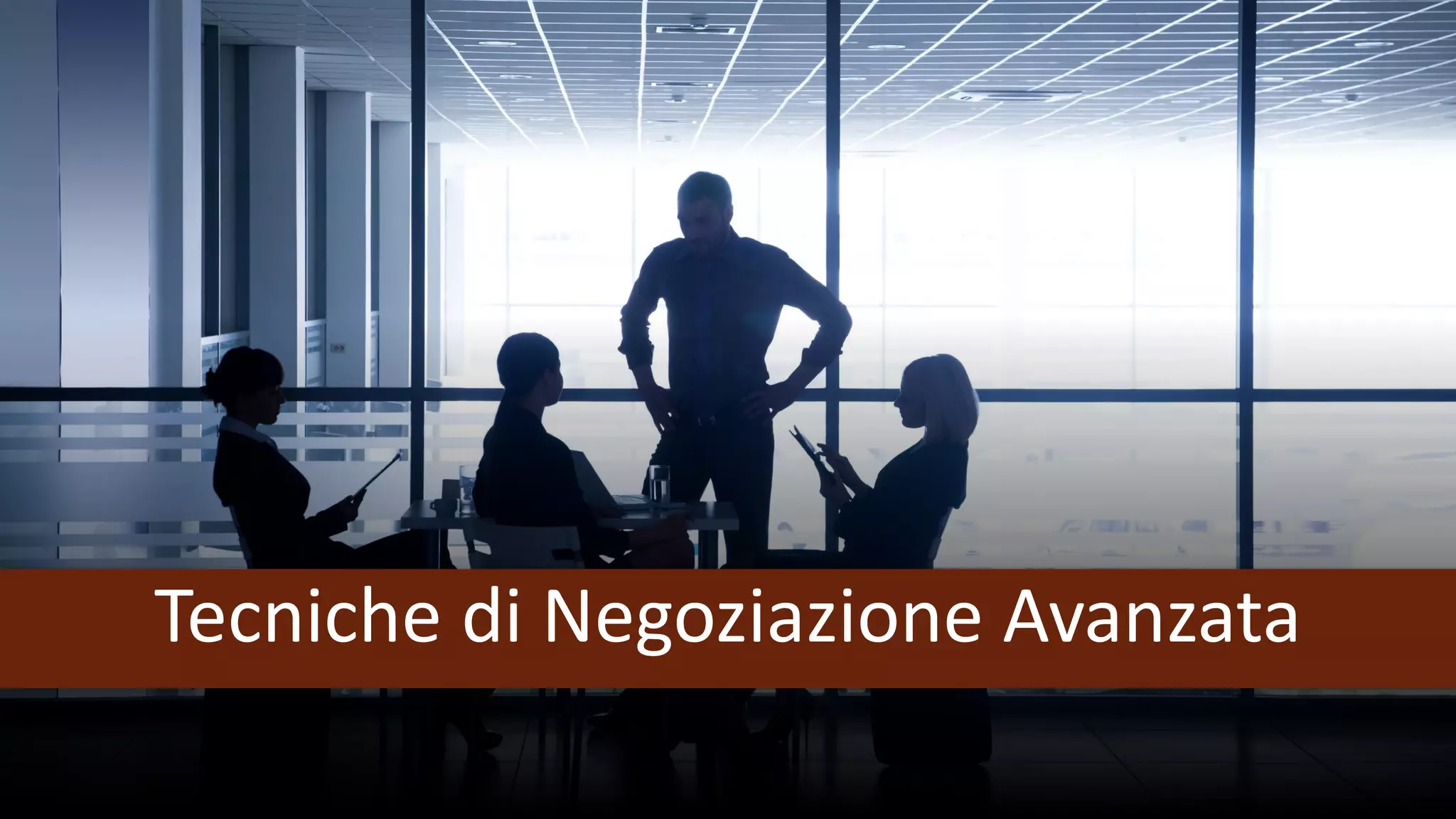 Tecniche di Negoziazione Avanzata
 