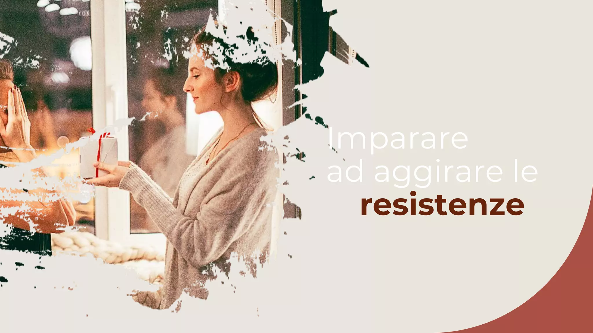 Imparare
ad aggirare le
resistenze
 