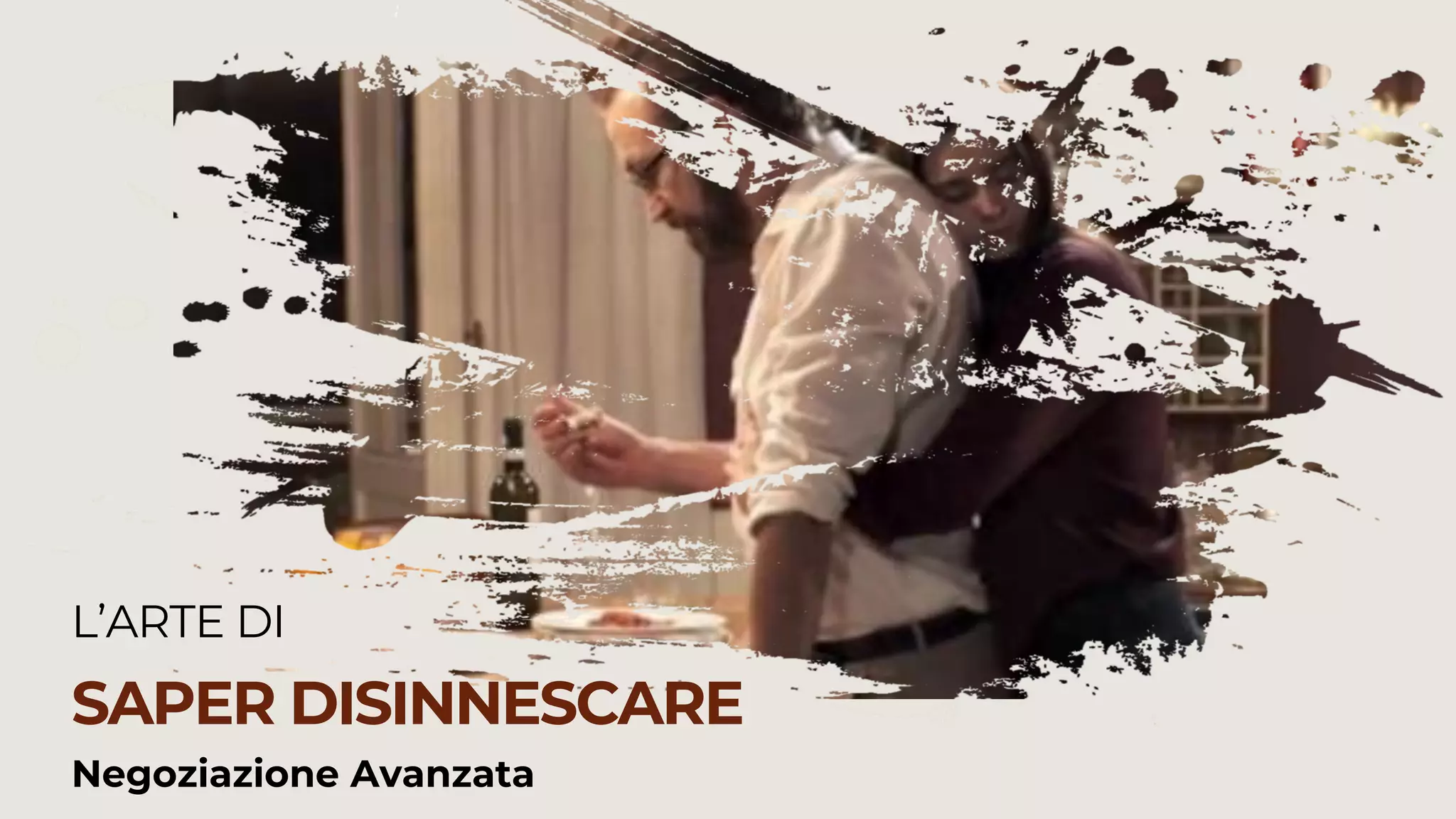 L’ARTE DI
SAPER DISINNESCARE
Negoziazione Avanzata
 