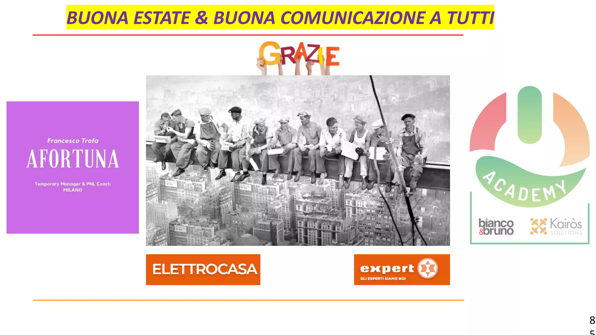 8
BUONA ESTATE & BUONA COMUNICAZIONE A TUTTI
 