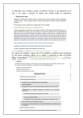 Es importante hacer resúmenes porque así podemos destacar lo más importante de un
texto y nos ayuda a aprender de manera más sencilla, facilita la comprensión.
Las especies de animales y plantas que en la actualidad se producen tienen condiciones
de vida menos semejantes, difieren en su cuidado y producción la mano del hombre
influye en este aspecto.
 
