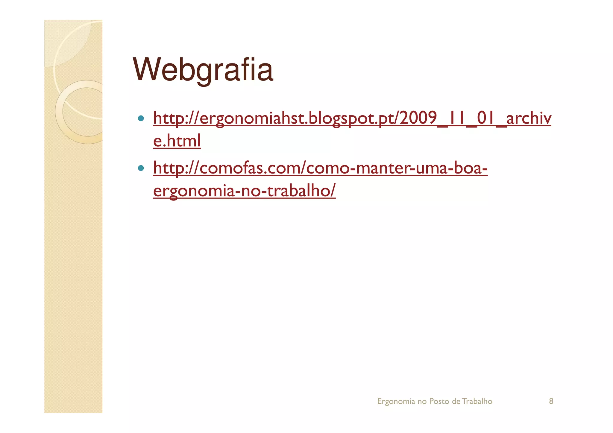 WebgrafiaWebgrafia
http://ergonomiahst.blogspot.pt/2009_11_01_archiv
e.html
http://comofas.com/como-manter-uma-boa-
ergonomia-no-trabalho/
8Ergonomia no Posto de Trabalho
 