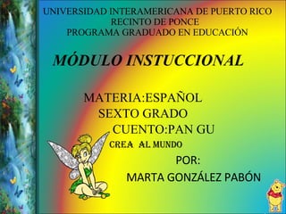 UNIVERSIDAD INTERAMERICANA DE PUERTO RICO RECINTO DE PONCE  PROGRAMA GRADUADO EN EDUCACIÓN ,[object Object],[object Object],[object Object],[object Object],[object Object],[object Object],[object Object]