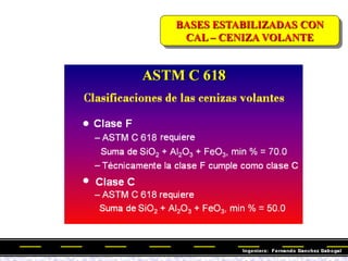 BASES ESTABILIZADAS CON
CAL – CENIZA VOLANTE
 