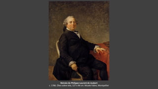 Retrato de Philippe-Laurent de Joubert
c. 1786. Óleo sobre tela, 127 x 96 cm. Musée Fabre, Montpellier
 