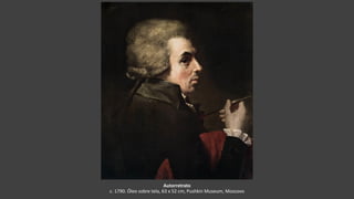 Autorretrato
c. 1790. Óleo sobre tela, 63 x 52 cm, Pushkin Museum, Moscovo
 