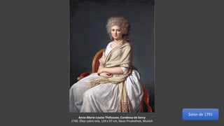 Anne-Marie-Louise Thélusson, Condessa de Sorcy
1790. Óleo sobre tela, 129 x 97 cm, Neue Pinakothek, Munich
Salon de 1791
 