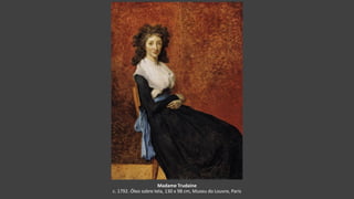 Madame Trudaine
c. 1792. Óleo sobre tela, 130 x 98 cm, Museu do Louvre, Paris
 
