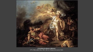 O Combate de Marte e Minerva
1771. Óleo sobre tela, 146 x 181 cm. Museu do Louvre, Paris
 