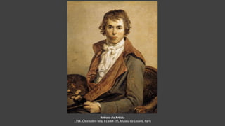 Retrato do Artista
1794. Óleo sobre tela, 81 x 64 cm, Museu do Louvre, Paris
 