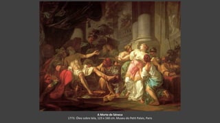 A Morte de Séneca
1773. Óleo sobre tela, 123 x 160 cm. Museu do Petit Palais, Paris
 