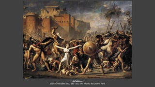 As Sabinas
1799. Óleo sobre tela, 385 x 522 cm. Museu do Louvre, Paris
 