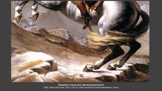 Napoleão no Passo de S. Bernardo (pormenor)
1801. Óleo sobre tela, 246 x 231 cm, Österreichische Galerie Belvedere, Viena
 