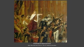 A Distribuição das Águias (pormenor)
1810. Óleo sobre tela. 610 cm x 931 cm. Palácio de Versalhes
 
