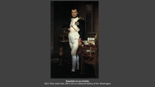 Napoleão no seu Estúdio
1812. Óleo sobre tela, 204 x 125 cm, National Gallery of Art, Washington
 