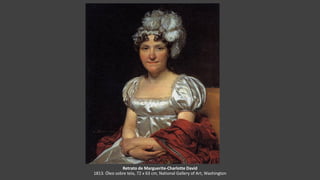 Retrato de Marguerite-Charlotte David
1813. Óleo sobre tela, 72 x 63 cm, National Gallery of Art, Washington
 