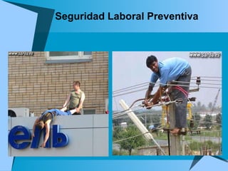Seguridad Laboral Preventiva  
