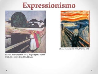 Edvard Munch (1863-1944), O Grito, 1893

Edvard Munch (1863-1944), Rapariga na Ponte,
1901, óleo sobre tela, 136x126 cm

 