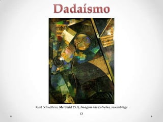 Kurt Schwitters, Merzbild 25 A, Imagem das Estrelas, assemblage
O

 