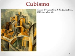 Picasso, O reservatório de Horta del Hebro,
1909, óleo sobre tela

 