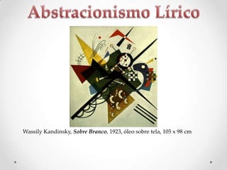 Wassily Kandinsky, Sobre Branco, 1923, óleo sobre tela, 105 x 98 cm

 