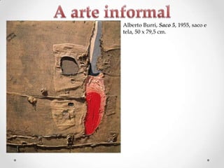 Alberto Burri, Saco 5, 1955, saco e
tela, 50 x 79,5 cm.

 
