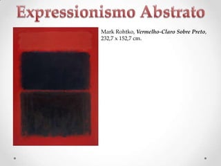 Mark Rohtko, Vermelho-Claro Sobre Preto,
232,7 x 152,7 cm.

 