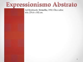 Ad Reinhardt, Vermelho, 1952. Óleo sobre
tela. 274.4 x 102 cm.

 