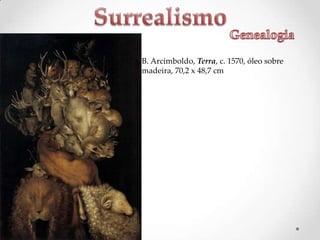 B. Arcimboldo, Terra, c. 1570, óleo sobre
madeira, 70,2 x 48,7 cm

 