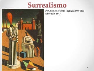 De Chririco, Musas Inquietantes, óleo
sobre tela, 1947.

 