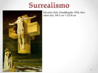 Salvador Dalí, Crucificação, 1954, óleo
sobre tela, 194.3 cm × 123.8 cm

 