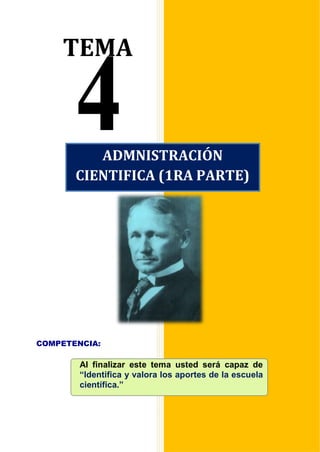 TEMA
COMPETENCIA:
Al finalizar este tema usted será capaz de
“Identifica y valora los aportes de la escuela
científica.”
ADMNISTRACIÓN
CIENTIFICA (1RA PARTE)
 