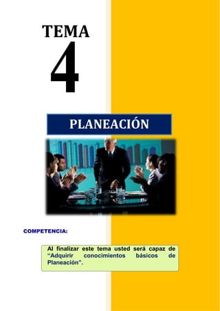 TEMA
COMPETENCIA:
Al finalizar este tema usted será capaz de
“Adquirir conocimientos básicos de
Planeación”.
PLANEACIÓN
 
