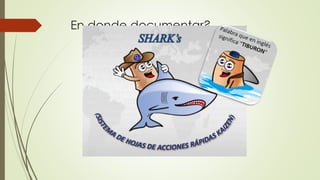 En donde documentar?
 