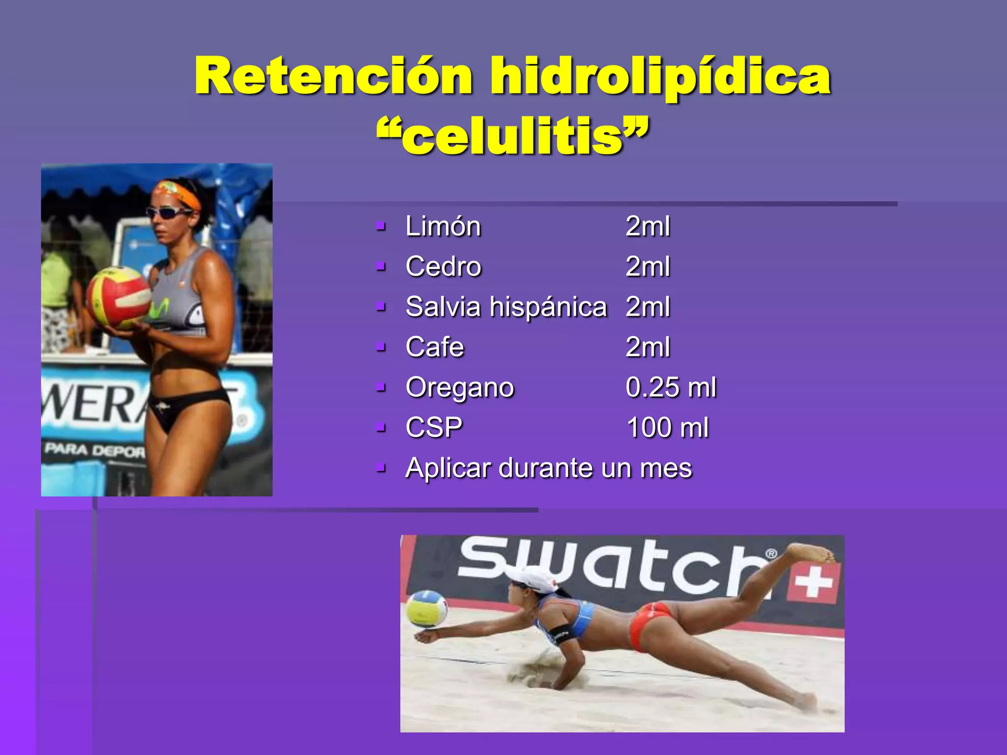 Retención hidrolipídica
“celulitis”








Limón
2ml
Cedro
2ml
Salvia hispánica 2ml
Cafe
2ml
Oregano
0.25 ml
CSP
100 ml
Aplicar durante un mes

 