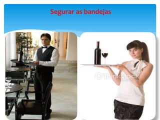Segurar as bandejas
 