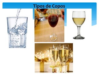 Tipos de Copos
 