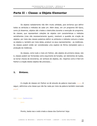 !                           1!
                              2           3$ . $ 24
                                              /                                 !



                    *)                             0                        !           8
                    *                                                   !                           8     !
       )
       "                     ! *)         0                        8                1   30
                !                                  37             *)                    8
       &            '            0                                 +
                                                                   !                    0        30
 *)                                                                             #
     *)         !        *                            !       K                             .    0
                                 0                                              Q       '       +
       30                :


                             !                                $ & !0
                                                               %                                     !
!                                                                       3 !
                                                                         7                                !
                &                    "        !           *        *)   !       J)               "
$ &
 %                  30               *)       0




>A          , ! A
               ?




                        30                        $ &
                                                   %           "                                class
       !                                          0       K                                 *
pass




>>> class Cachorros:

            pass




            $           !*                    "                         &       9 )
                                                                                 J




                                                                                                         10
 