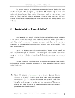 ;                           30                        &                                          *)
          &                   *               *)        !            *           DA                        )
                         &        !       *                                              )       .                    K       "
 &                                             )                                 1                       =
                                                                                                         /5                   *
                         37                                                  K       *
         9




7A    9' !
        !                     ! ,!
                                <3 E F
                                    '                                        ! , !H
                                                                              G 2




                     !        30              *)
                                           "                                     &                                        K
     8                                              *)                   &                           *
                 N                                                                       '                      8         +
                     #


          / 8            )
                         "            *                                                       *)                        18        2
      0                       30                   *)                                    !*                ".
     .                                8                         0L       0                   "




          $                       30                                                                            . &               !
                 !                            "             #            <               %
                                                                                         %                          "
                     K




     &                                    a='araraquara'                 b=[1,2,3]' (                          ")
     b.reverse()                          * #           "        *       $               !
             +           a.upper()                          #                                                         "
                 , '- .                                                  $                               / %
                                                                         #           *                          #       !
                                                        /




                                                                                                                                  9
 