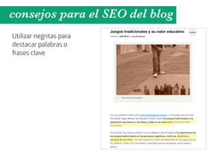 consejos para el SEO del blog
Utilizar negritas para
destacar palabras o
frases clave
 
