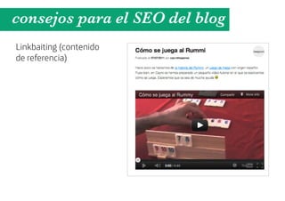 consejos para el SEO del blog
Linkbaiting (contenido
de referencia)
 