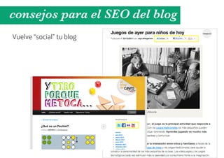 consejos para el SEO del blog
Vuelve “social” tu blog
 