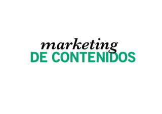 marketing
DE CONTENIDOS
 
