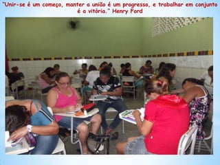 “Unir-se é um começo, manter a união é um progresso, e trabalhar em conjunto
                         é a vitória.” Henry Ford




                                      21
 