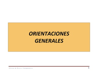ORIENTACIONES
GENERALES

Oficina de Ética y Transparencia

5

 