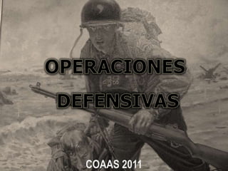 OPERACIONES  DEFENSIVAS COAAS 2011 
