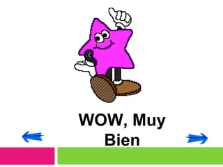 WOW, Muy Bien 