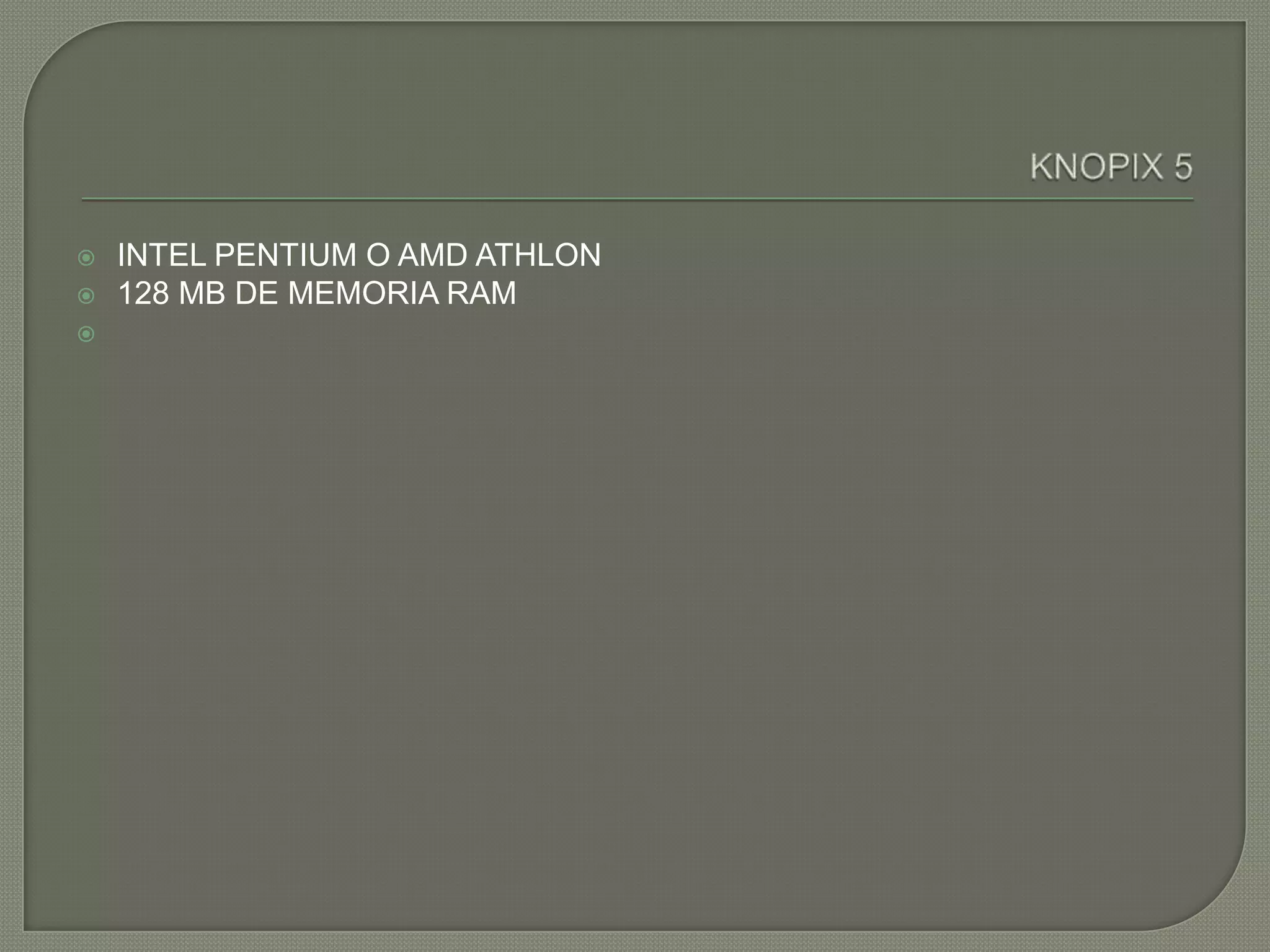    INTEL PENTIUM O AMD ATHLON
   128 MB DE MEMORIA RAM

 