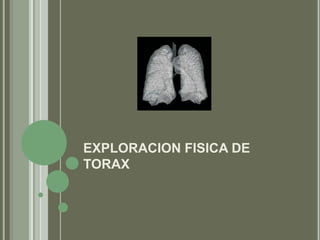EXPLORACION FISICA DE TORAX 