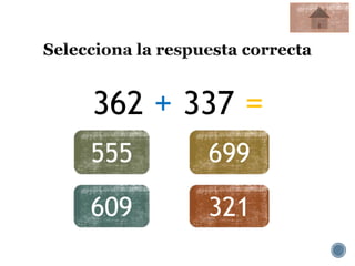 362 + 337 =
555 699
609 321
 